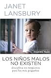 Image de Los niños malos no existen: Disciplina sin vergüenza para los más pequeños (Spanish Edition)