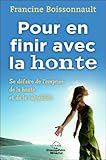 Pour en finir avec la honte : Se défaire de l'emprise de la honte et de la culpabilité by