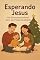 Livro Esperando Jesus, Um Devocional Infantil para os 24 dias do Advento (Devocionais Pequenos Corações com Grande Fé)