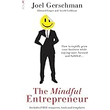 The Mindful Entrepreneur: How to rapidly grow your business while staying sane, focused and fulfilled