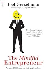 The Mindful Entrepreneur: How to rapidly grow your business while staying sane, focused and fulfilled