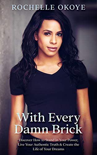 R.E.A.D With Every Damn Brick: Discover How to Stand in Your Power, Live Your Authentic Truth and Create the DOC