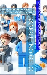Livro Sangue no Gelo: Qual a melhor maneira de gerir suas emoções no ambiente corporativo?
