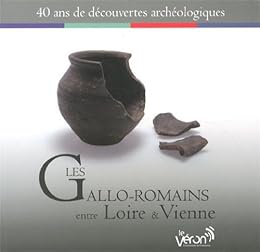 Les  Gallo-romains entre Loire & Vienne