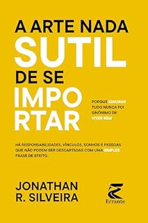 Livro A Arte Nada Sutil de Se Importar: Uma resposta a A Sutil Arte de Ligar o Fda-se*