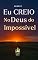 Livro Eu Creio no Deus do impossível