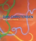 Hardcover DAN CHRISTENSEN: FORTY YEARS OF PAINTING Book