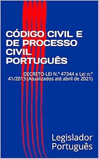 Livro CÓDIGO CIVIL E DE PROCESSO CIVIL PORTUGUÊS: DECRETO-LEI N.º 47344 e LEI N.º 41/2013 (Atualizados até abril de 2021)