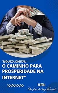 Livro Riqueza Digital : O caminho para Prosperar na internet : Desenvolvendo a mentalidade e as estratégias para o sucesso financeiro