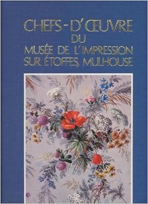 Chefs D Oeuvre Du Musee De L Impression Sur Etoffes Mulhouse Tome Ii Imprimes Francais Ii Europeens Et Orientaux Thome Jacque Jacqueline Takahiko Sano Amazon Com Books