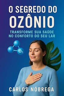 Livro O Segredo do Ozônio : Como Utilizar a Ozonioterapia em Casa de Forma Segura e Eficiente