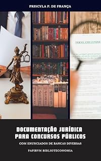Documentação jurídica: para concursos públicos -- com enunciados de bancas diversas.