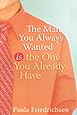 The Man You Always Wanted Is the One You Already Have