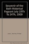 Official souvenir of the Bath Historical Pageant, held in the Victoria Park, Bath, 19th [to]... 24th July 1909