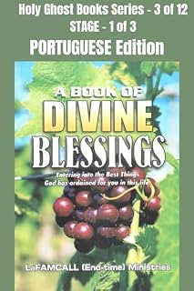 Livro A BOOK OF DIVINE BLESSINGS - Entering into the Best Things God has ordained for you in this life - PORTUGUESE EDITION: School of the Holy Spirit Series ... 1 of 3 (Holy Ghost School Book Series)