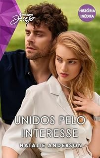 Livro Unidos pelo interesse (Harlequin Desejo)