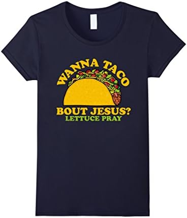 Womens Wanna Taco Bout Jesus Lettuce Pray T-Shirt Large Navy