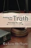 Image de Nothing But Your Truth Will Help Me, God!: The Path to Freedom