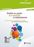 PARLER EN PUBLIC ETRE ECOUTE ET CONVAINCRE: LES POSTURES LES ATTITUDES ET LES OUTILS POUR PRENDRE LA PAROLE SANS STRESS (DÉVELOPPEMENT PERSONNEL & EFFICACITÉ PRO) by 