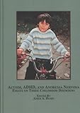 Autism, ADHD, and Anorexia Nervosa : Essays on Three Childhood Disorders, Hosin, Amer A., 0773451633