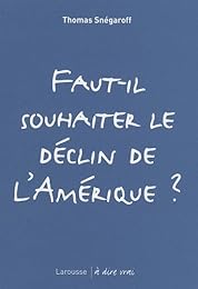 Faut-il souhaiter le déclin de l'Amérique ?
