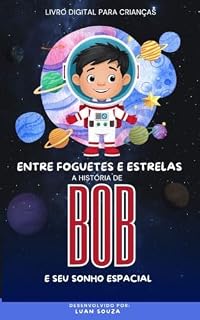 Livro Entre Foguetes e Estrelas: A História de Bob e Seu Sonho Espacial