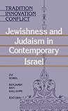 Tradition, Innovation, Conflict : Jewishness and Judaism in Contemporary Israel, , 0791405559