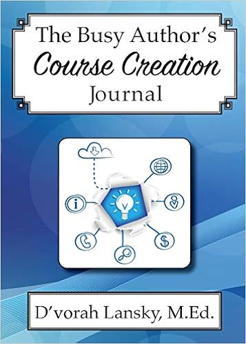 The Busy Author S Course Creation Journal A 30 Day Journal To Help You Track Your Activity And Results D Vorah Lansky 9780996743143 Amazon Com Books