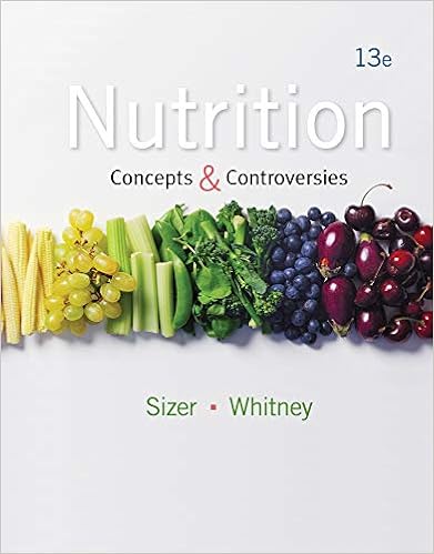 Nutrition: Concepts and Controversies, 13th Edition Nutrition: Concepts and Controversies, 13th Edition