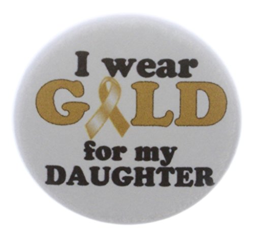 I wear Gold for my Daughter 1.25" Pinback Button Pin Awareness Ribbon Cancer