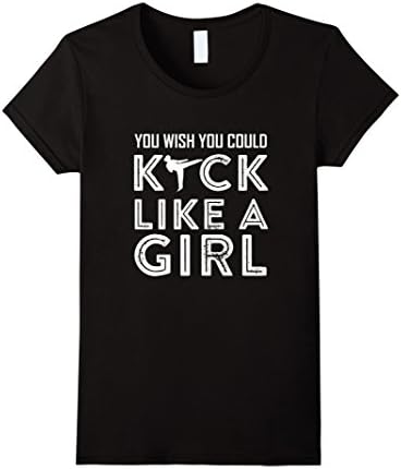 Women's You Wish You Could Kick Like a Girl Shirt Karate Taekwondo Small Black
