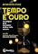 Livro Tempo é Ouro: estratégias para aproveitar melhor cada minuto (Produtividade e Gestão do Tempo para Rotinas Corridas – Dicas para quem equilibra trabalho, família e estudos)