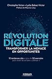 Image de Révolution digitale : transformer la menace en opportunités: 10 tendances clés et plus de 50 exemples pour éviter de se faire «ubériser»