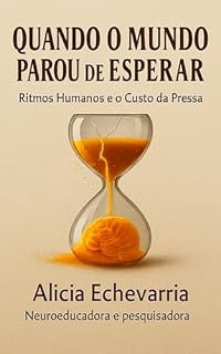 Livro QUANDO O MUNDO PAROU DE ESPERAR : Ritmos Humanos e o Custo da Pressa