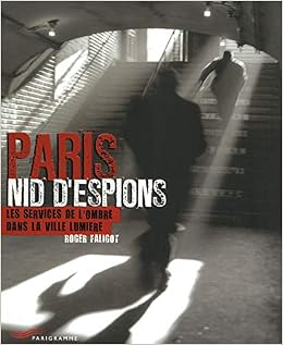 Paris Nid Despions Les Services De Lombre Dans La Ville - 