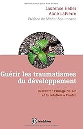 Guérir les traumatismes du développement