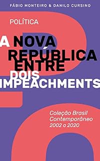 Livro A Nova República entre dois impeachments : Coleção Brasil Contemporâneo 2002-2020 Vol. 02