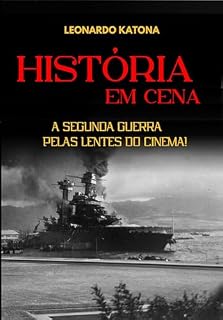 Livro HISTÓRIA EM CENA: A Segunda Guerra pelas lentes do cinema
