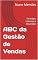 Livro ABC da Gestão de Vendas: Estratégia, Liderança e Resultados (ABC das Vendas - ABC da Gestão das Vendas - ABC do Marketing)
