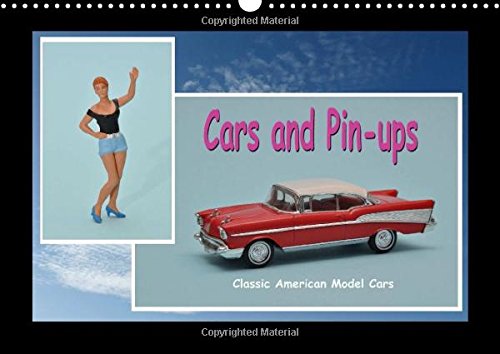 Cars and Pin-Ups - Classic American Model Cars / UK-Version: Models of Legendary American Cars and Pin-Up Style Figurines (Calvendo Hobbies)