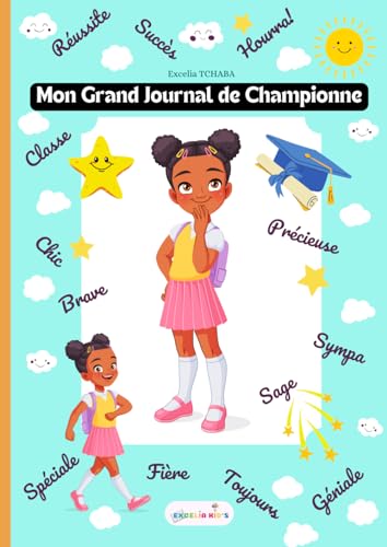 Mon Grand Journal de Championne pour la réussite et le succès d'une fille: Géniale, fière, spéciale, unique, brave, sympa, chic, classe, précieuse, heureuse, gentille, sage