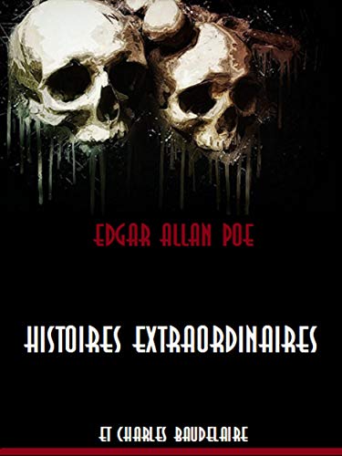 Histoires Extraordinaires (French Edition) by Edgar Allan Poe