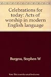 Celebrations for today : acts of worship in modern English language
