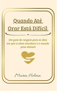 Livro Quando Até Orar Está Difícil : Um guia de resgate para os dias em que a alma emudece e o mundo pesa demais
