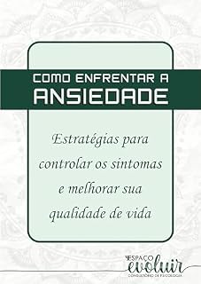 Livro Como enfrentar a ANSIEDADE : Estratégias para controlar os sintomas e melhorar sua qualidade de vida