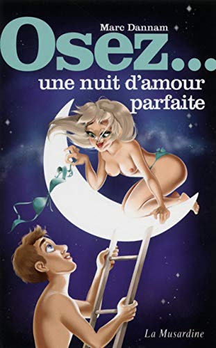 Osez une nuit d'amour parfaite by Marc Dannam