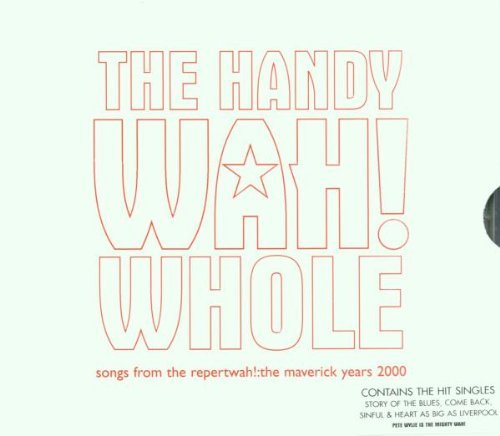 Wah! - The Handy Wah! Whole: Songs From the Repertwah! The Maverick Years 2000 - Zortam Music