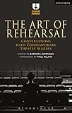 The Art of Rehearsal: Conversations with Contemporary Theatre Makers by Barbara Simonsen, Barbara Simonsen