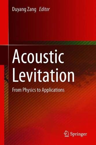 Acoustic Levitation: From Physics to Applications Acoustic Levitation: From Physics to Applications