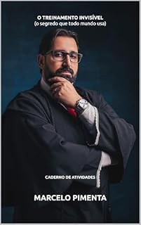 Livro O TREINAMENTO INVISÍVEL: “O Segredo Que Todo Mundo Usa (Mas Ninguém Admite)”
